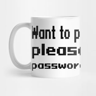 Want to play a game? please enter password Mug